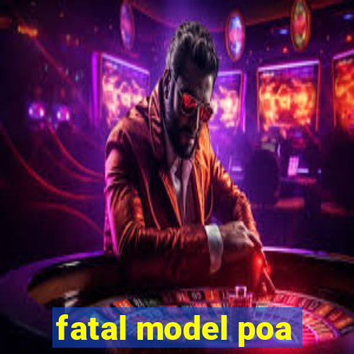 fatal model poa